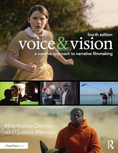 Voice & Vision : A Creative Approach to Narrative Filmmaking
