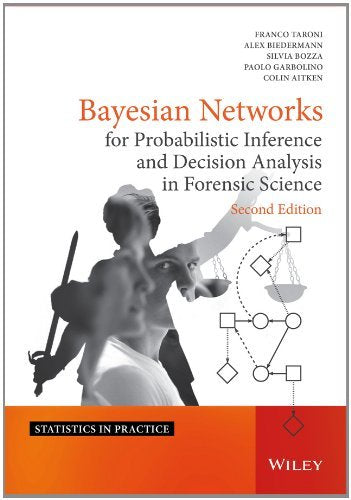Bayesian Networks for Probabilistic Inference and Decision Analysis in Forensic Science (2nd Revised edition)