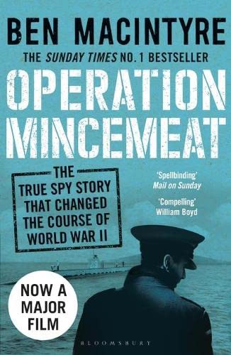 Operation Mincemeat: The True Spy Story that Changed the Course of World War II