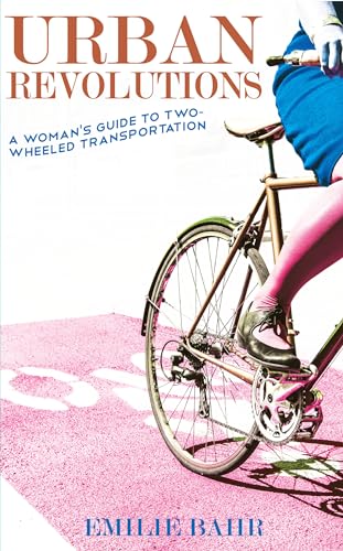 Urban Revolutions: A Womans Guide to Two-Wheeled Transportation