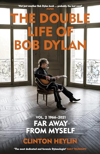 The Double Life of Bob Dylan Volume 2: 1966-2021 : ‘Far away from Myself’