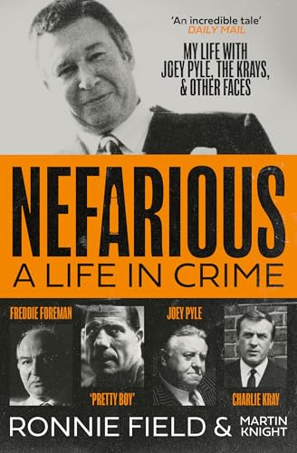Nefarious : A Life in Crime – My Life with Joey Pyle, the Krays and Other Faces