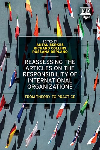 Reassessing the Articles on the Responsibility of International Organizations : From Theory to Practice