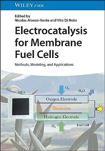 Electrocatalysis for Membrane Fuel Cells : Methods, Modeling, and Applications
