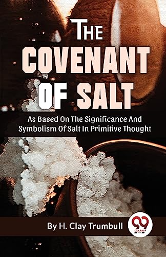 The Covenant Of Salt As Based On The Significance And Symbolism Of Salt In Primitive Thought