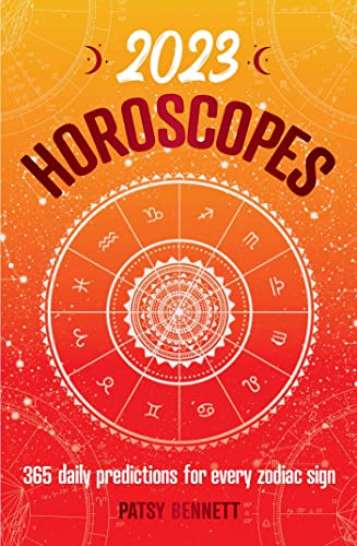 2023 Horoscopes : 365 daily predictions for every zodiac sign
