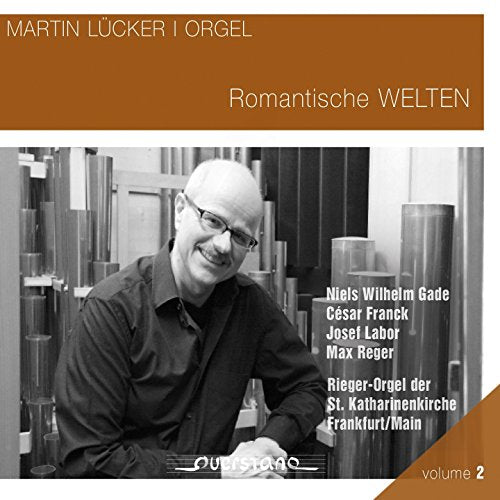 Lucker  Martin - Gade, Franck, Labor, Reger: Romantic Worlds [CD]