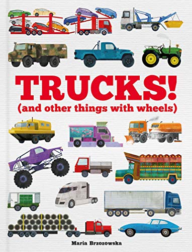 Trucks!: (and Other Things with Wheels): 1