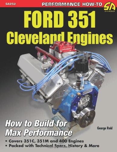 Ford 351 Cleveland Engines: How to Build for Max Performance (Sa Design) (Performance How to)