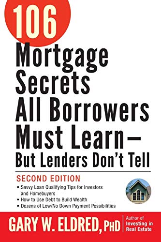 106 Mortgage Secrets All Borrowers Must Learn - But Lenders Dont Tell