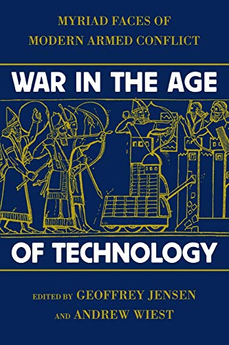 War in the Age of Technology: Myriad Faces of Modern Armed Conflict