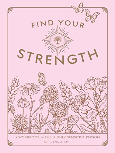 Find Your Strength: A Workbook for the Highly Sensitive Person (2) (Wellness Workbooks)