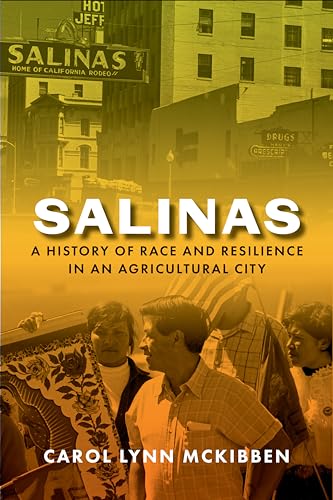 Salinas: A History of Race and Resilience in an Agricultural City