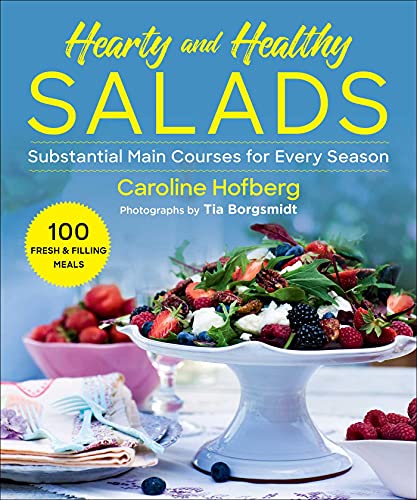 Healthy and Hearty Salads : Substantial Main Courses for Every Season