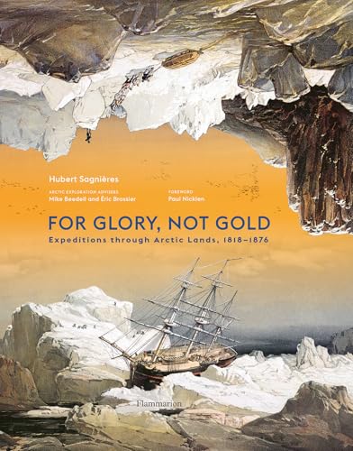For Glory, Not Gold : Expeditions through Arctic Lands 1818-1876