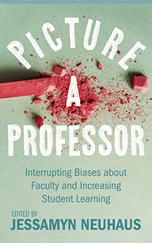 Picture a Professor : Interrupting Biases About Faculty and Increasing Student Learning