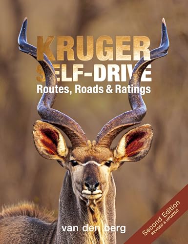Kruger Self-Drive: Second Edition: Routes, Roads &amp; Ratings