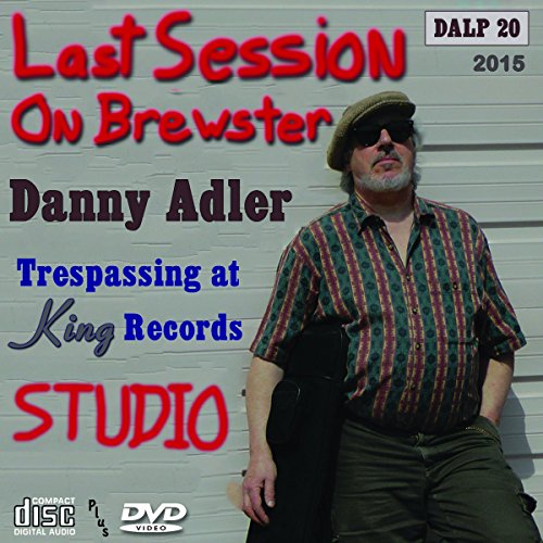 Danny Adler Band - Last Session On Brewster - Trespassin' At King Records Studio [CD]