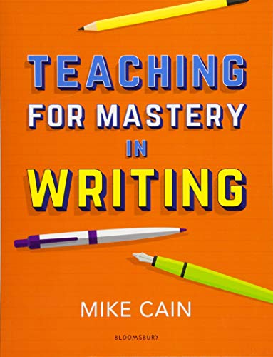 Teaching for Mastery in Writing: A strategy for helping children get good at words