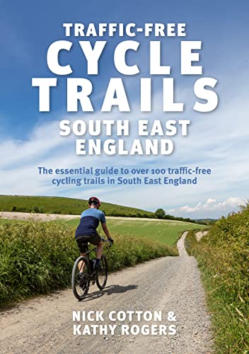 Traffic-Free Cycle Trails South East England : The essential guide to over 100 traffic-free cycling trails in South East England : 2