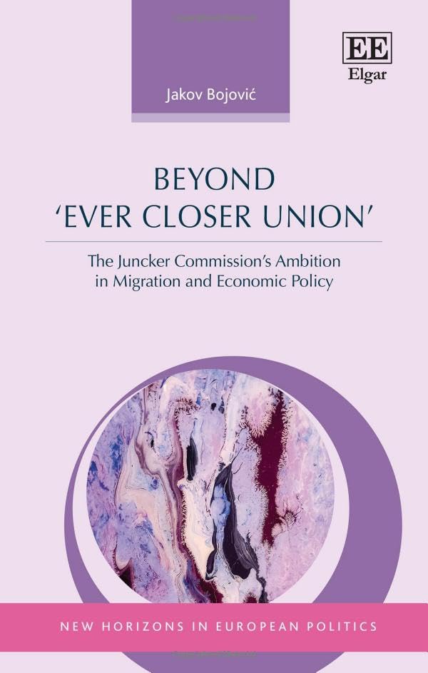 Beyond ‘Ever Closer Union’ : The Juncker Commission’s Ambition in Migration and Economic Policy
