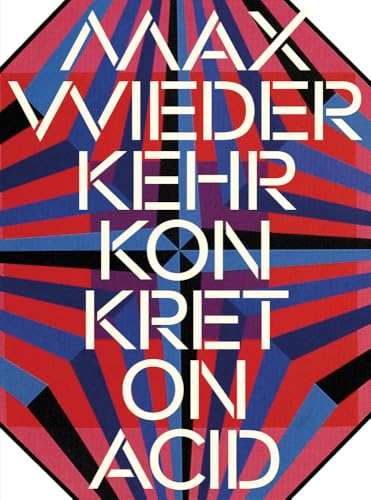 Book cover with bold, geometric text: "Max Wiederkehr – Konkret on Acid".