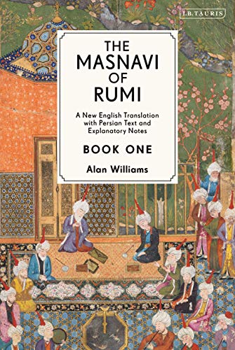 Masnavi of Rumi, The, Vol 1: A New Annotated Edition and Translation: A New English Translation with Explanatory Notes