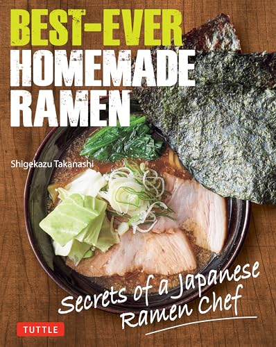 Best-Ever Homemade Ramen : Secrets of a Japanese Ramen Chef