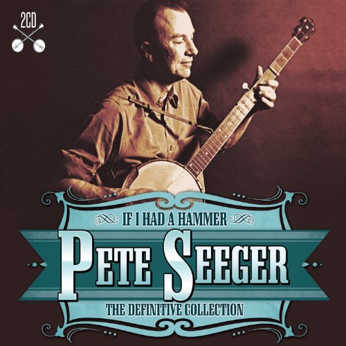 Various - The Definitive Pete Seeger: If I Had A Hammer [CD]