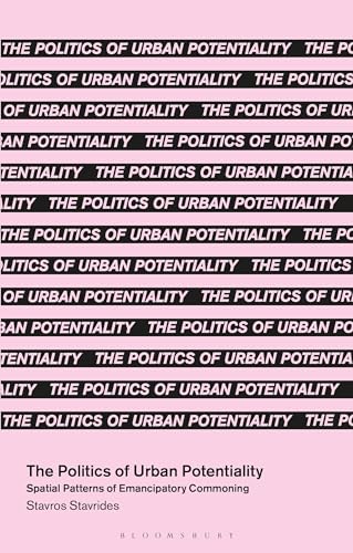 The Politics of Urban Potentiality : Spatial Patterns of Emancipatory Commoning