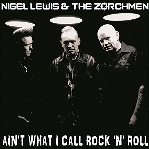 Nigel Lewis & The Zorch Men - Ain'T What I Call Rock'N'Roll [VINYL]
