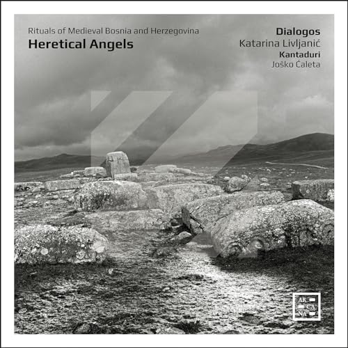 Dialogos; Katarina Livljanic; - Heretical Angels. Rituals Of Medieval Bosnia And Herzegovina [CD]