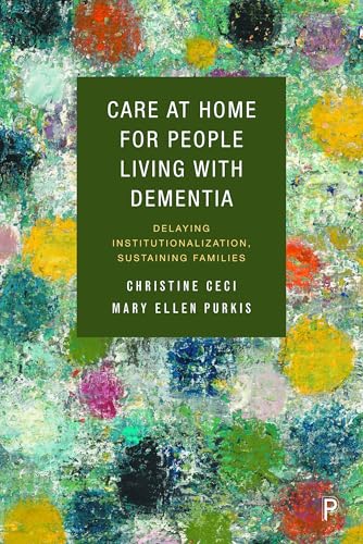 Care at Home for People Living with Dementia : Delaying Institutionalization, Sustaining Families