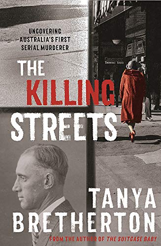 The Killing Streets: Uncovering Australia's first serial murderer (The Australian Crime Vault)