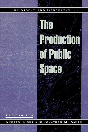 Philosophy and Geography II : The Production of Public Space