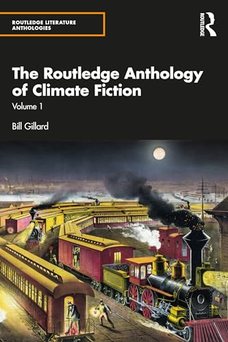 The Routledge Anthology of Climate Fiction : Volume One
