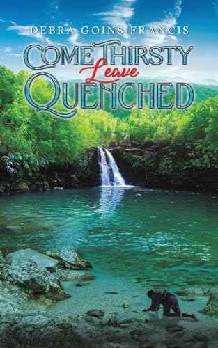 Come Thirsty: Leave Quenched