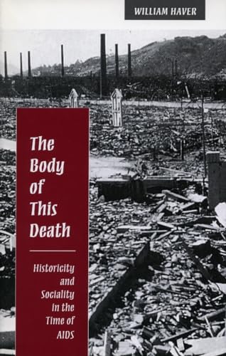 The Body of This Death: Historicity and Sociality in the Time of AIDS