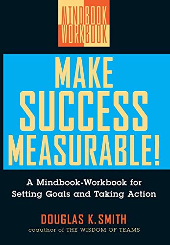 Make Success Measurable: A Mindbook-Workbook for Setting Goals and Taking Action