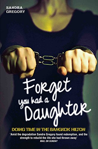 Forget You Had a Daughter: Doing Time in the Bangkok Hilton