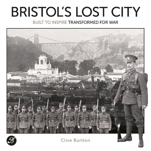 Bristol's Lost City : Built to Inspire Transformed for War
