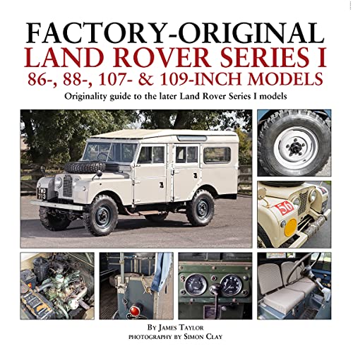 Factory-Original Land Rover Series I 86-, 88-, 107- & 109-Inch Models : Originality guide to the later Land Rover Series I Models