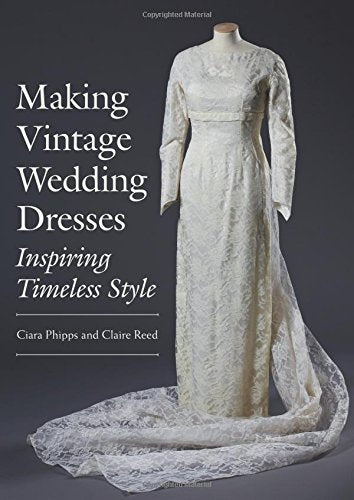 Making Vintage Wedding Dresses: Inspiring Timeless Style