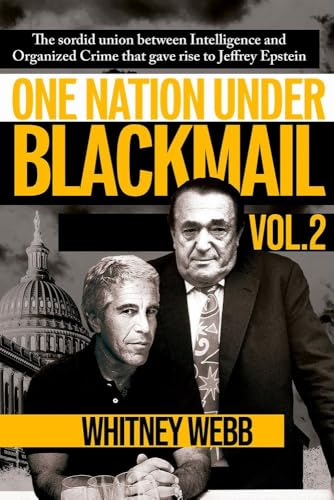 One Nation Under Blackmail: The Sordid Union Between Intelligence and Crime That Gave Rise to Jeffrey Epsteinvolume 2