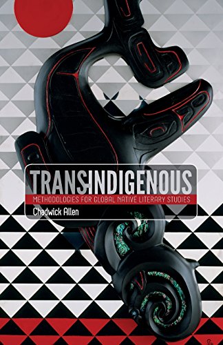 Trans-Indigenous: Methodologies for Global Native Literary Studies