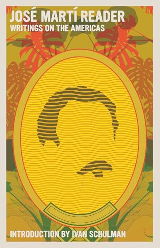 Jose Marti Reader : Writings on the Americans