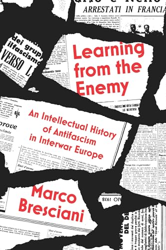 Learning from the Enemy : An Intellectual History of Antifascism in Interwar Europe