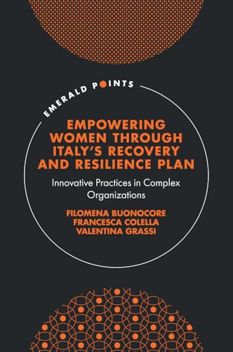 Empowering Women Through Italy's Recovery and Resilience Plan : Innovative Practices in Complex Organizations