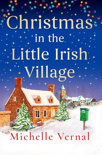 Christmas in the Little Irish Village : A page-turning Christmas romance to fall in love with
