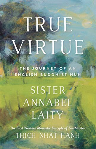 True Virtue: The Journey of an English Buddhist Nun: The Autobiography of a Western Buddhist Nun